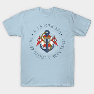 A Smooth Sea Never Made A Skilled Sailor T-Shirt